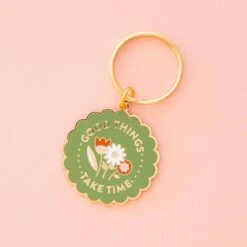 Good Things Take Time Keychain