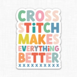 Stitchy Stickers - Cross Stitch Makes Everything Better